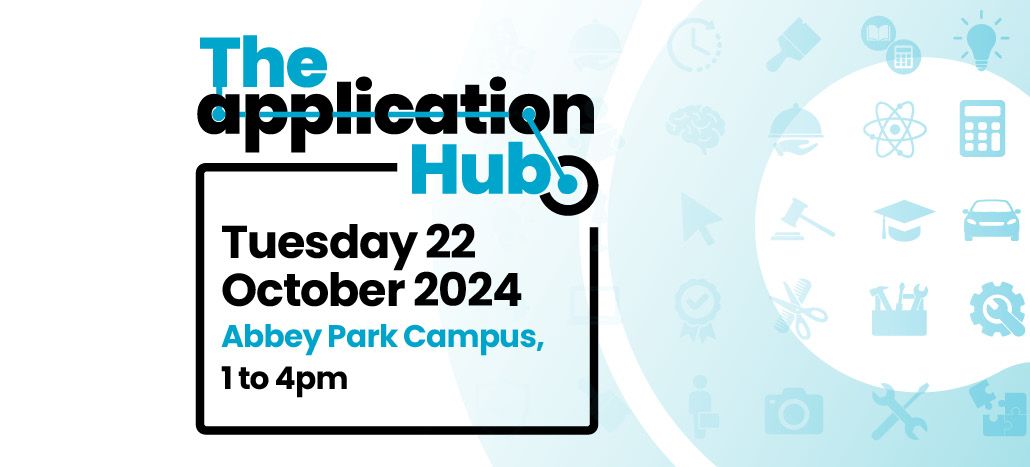 Application Hub Graphic - Tuesday 22 October 2024 - Abbey park campus 1-4pm