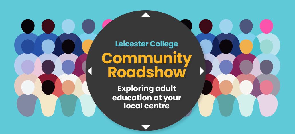 Website banner. Leicester college community roadshow. Exploring adult education at you local centre